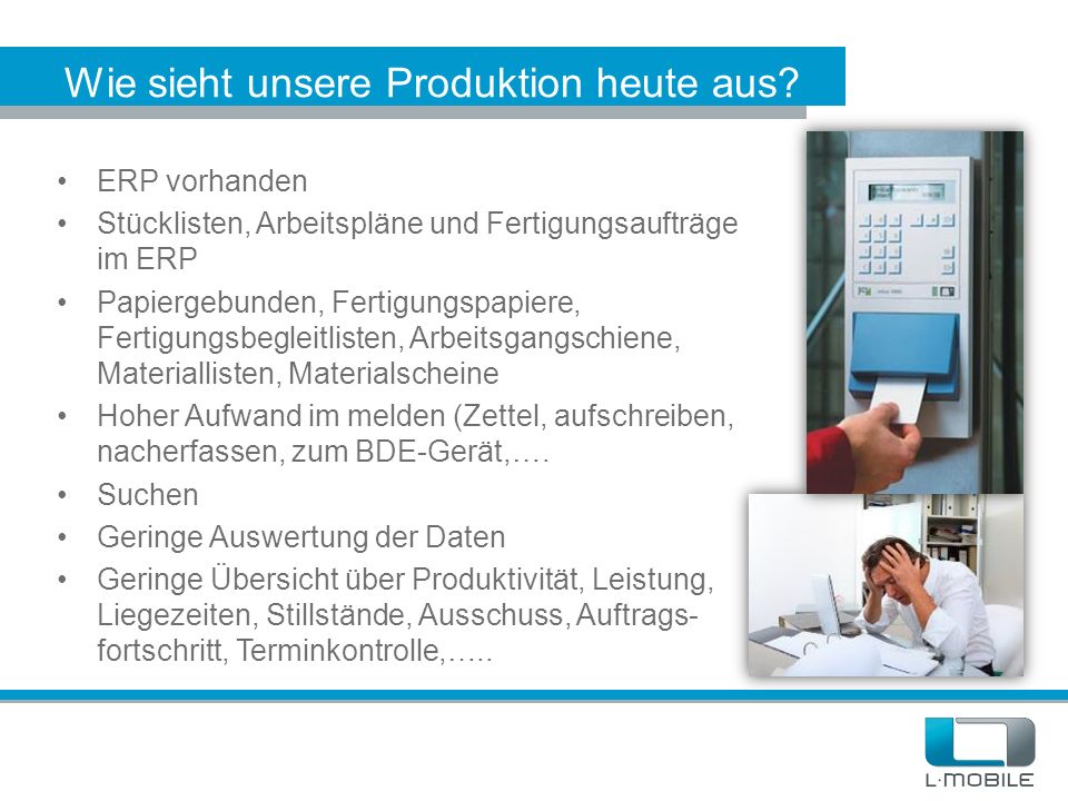 Wie sieht unsere Produktion heute aus