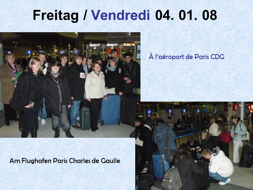 Freitag / Vendredi À l’aéroport de Paris CDG