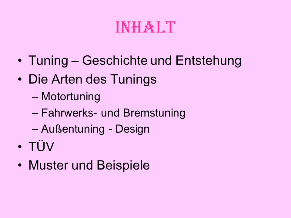 Inhalt Tuning – Geschichte und Entstehung Die Arten des Tunings TÜV