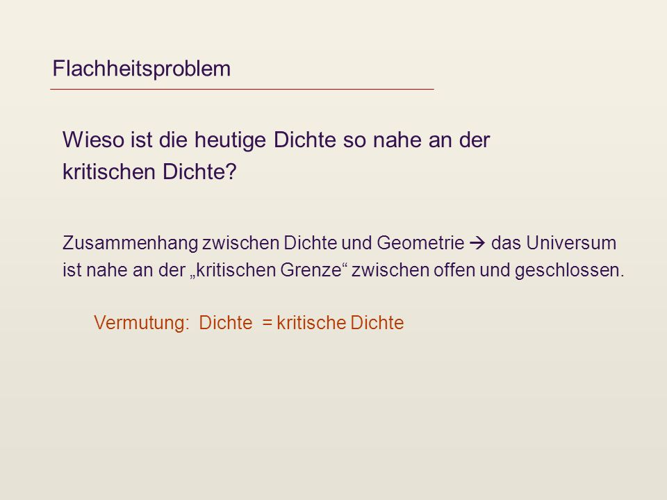 Wieso ist die heutige Dichte so nahe an der kritischen Dichte