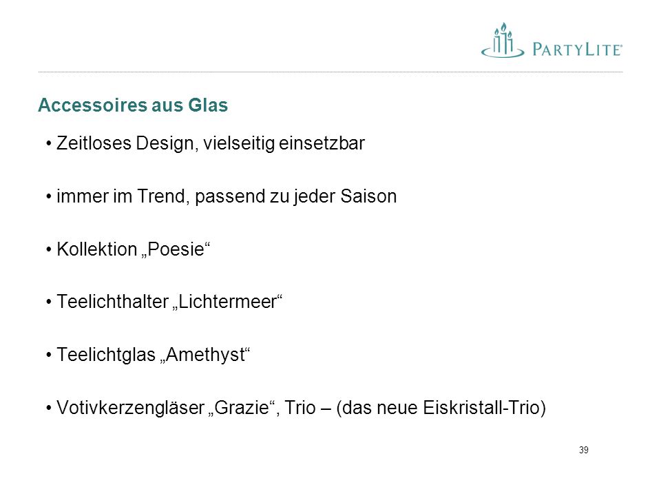 Accessoires aus Glas Zeitloses Design, vielseitig einsetzbar. immer im Trend, passend zu jeder Saison.