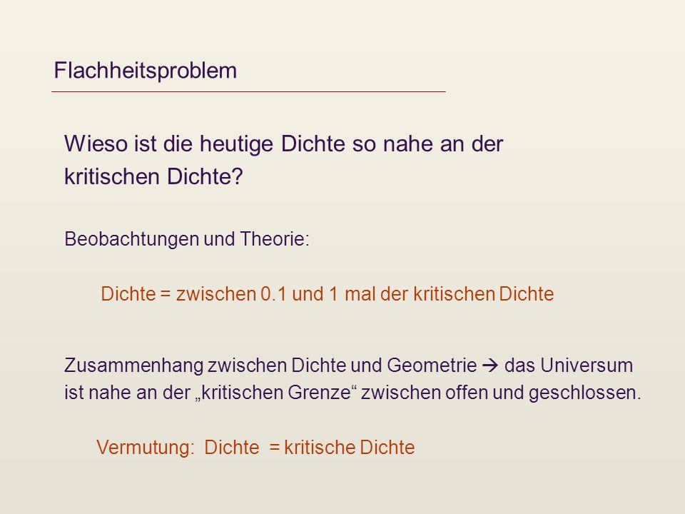 Wieso ist die heutige Dichte so nahe an der kritischen Dichte