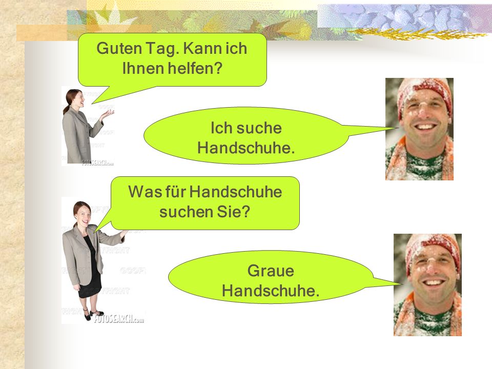 Guten Tag. Kann ich Ihnen helfen Was für Handschuhe suchen Sie