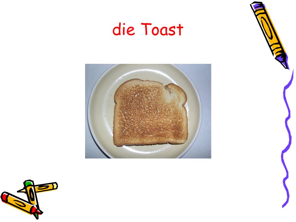 die Toast