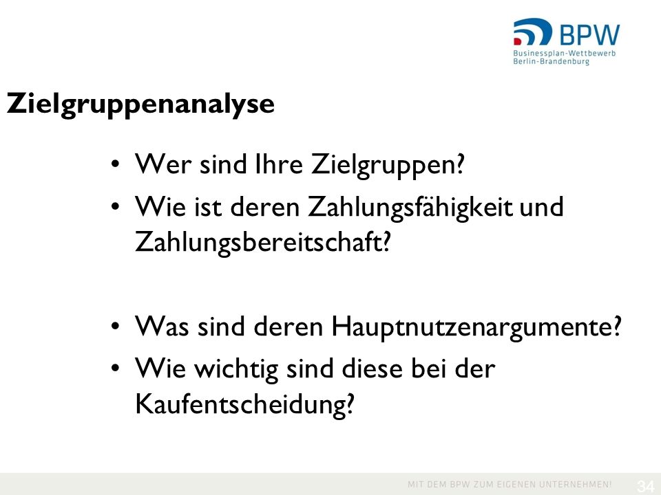 Zielgruppenanalyse Wer sind Ihre Zielgruppen Wie ist deren Zahlungsfähigkeit und Zahlungsbereitschaft