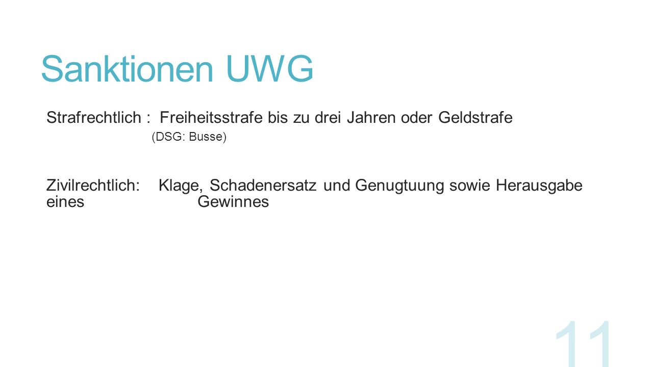 Sanktionen UWG Strafrechtlich : Freiheitsstrafe bis zu drei Jahren oder Geldstrafe. (DSG: Busse)