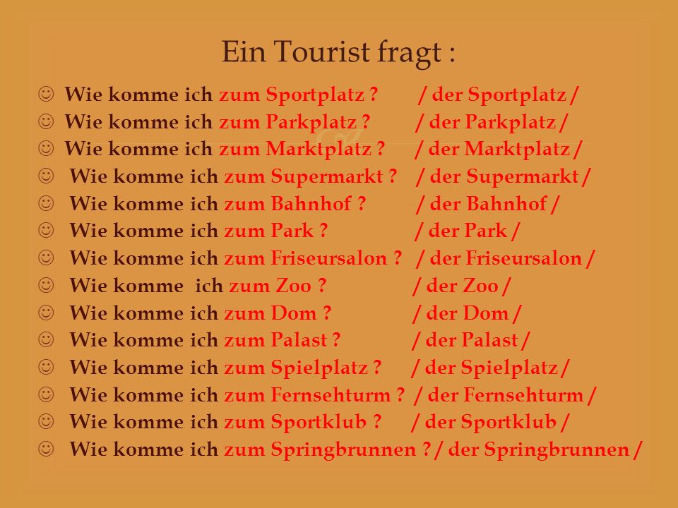 Ein Tourist fragt : Wie komme ich zum Sportplatz / der Sportplatz /