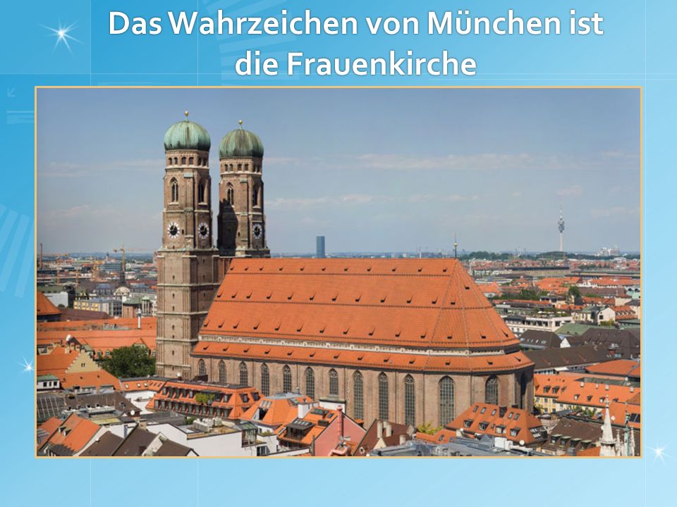 Das Wahrzeichen von München ist die Frauenkirche