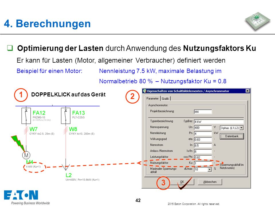 4. Berechnungen Optimierung der Lasten durch Anwendung des Nutzungsfaktors Ku. Er kann für Lasten (Motor, allgemeiner Verbraucher) definiert werden.