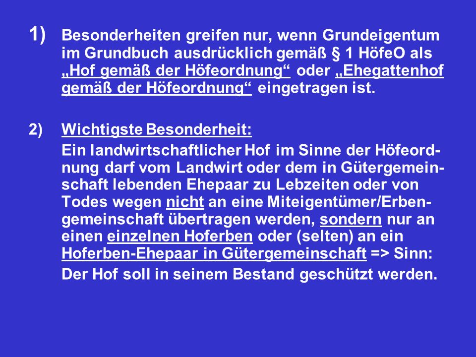 1) Besonderheiten greifen nur, wenn Grundeigentum im Grundbuch ausdrücklich gemäß § 1 HöfeO als „Hof gemäß der Höfeordnung oder „Ehegattenhof gemäß der Höfeordnung eingetragen ist.