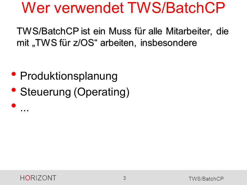 Wer verwendet TWS/BatchCP