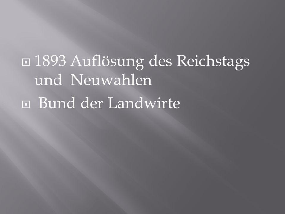 1893 Auflösung des Reichstags und Neuwahlen