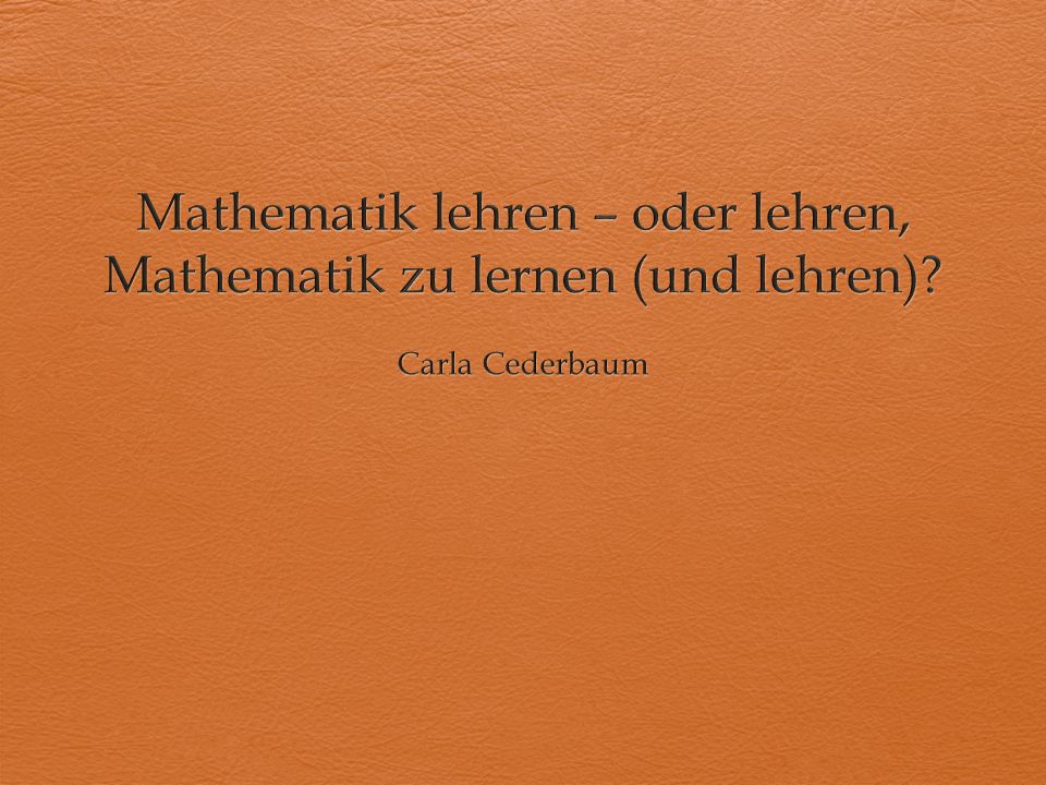 Mathematik lehren – oder lehren, Mathematik zu lernen (und lehren)