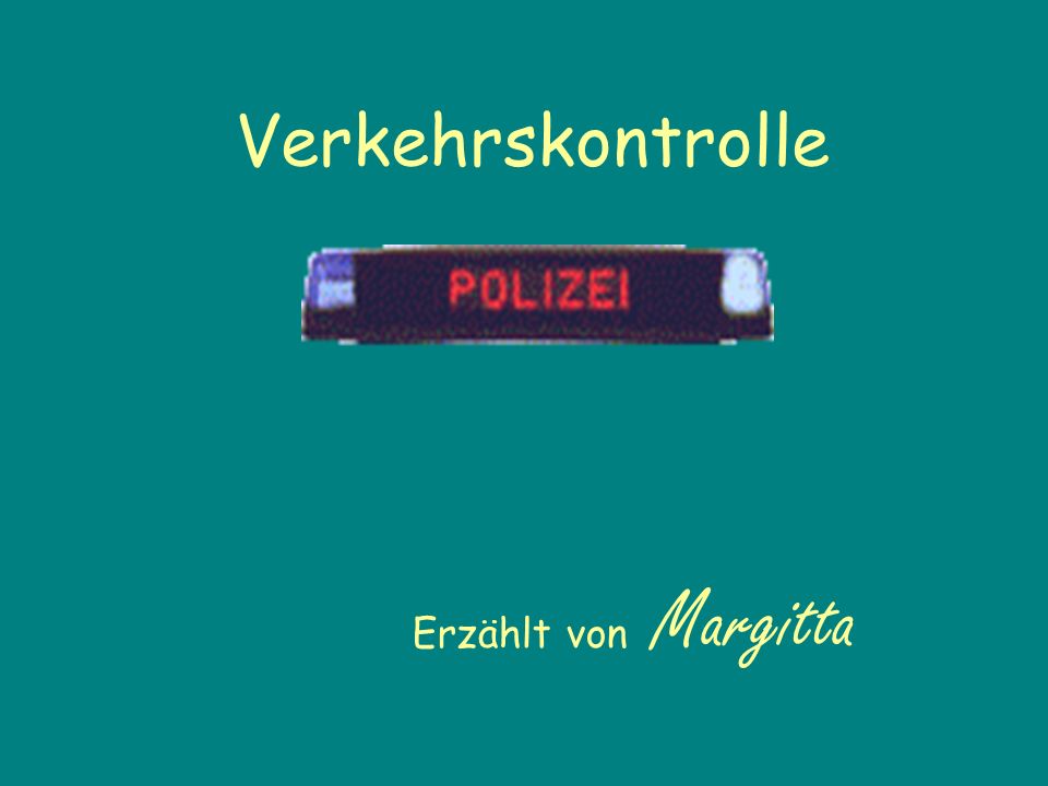 Verkehrskontrolle Erzählt von Margitta