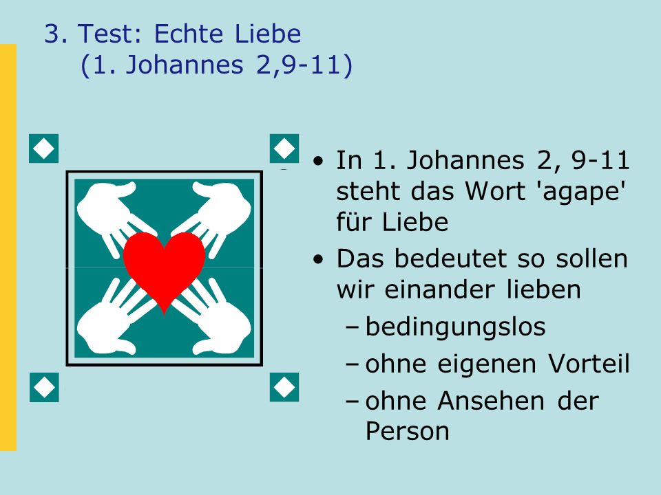 3. Test: Echte Liebe (1. Johannes 2,9-11)