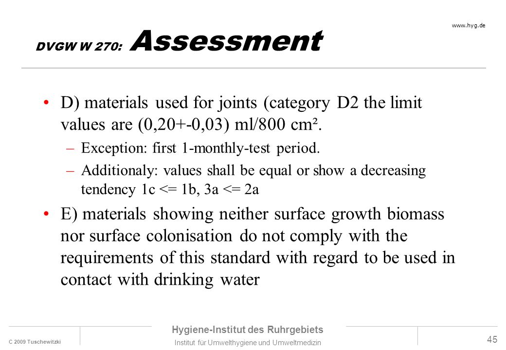 DVGW W 270: Assessment D) materials used for joints (category D2 the limit values are (0,20+-0,03) ml/800 cm².