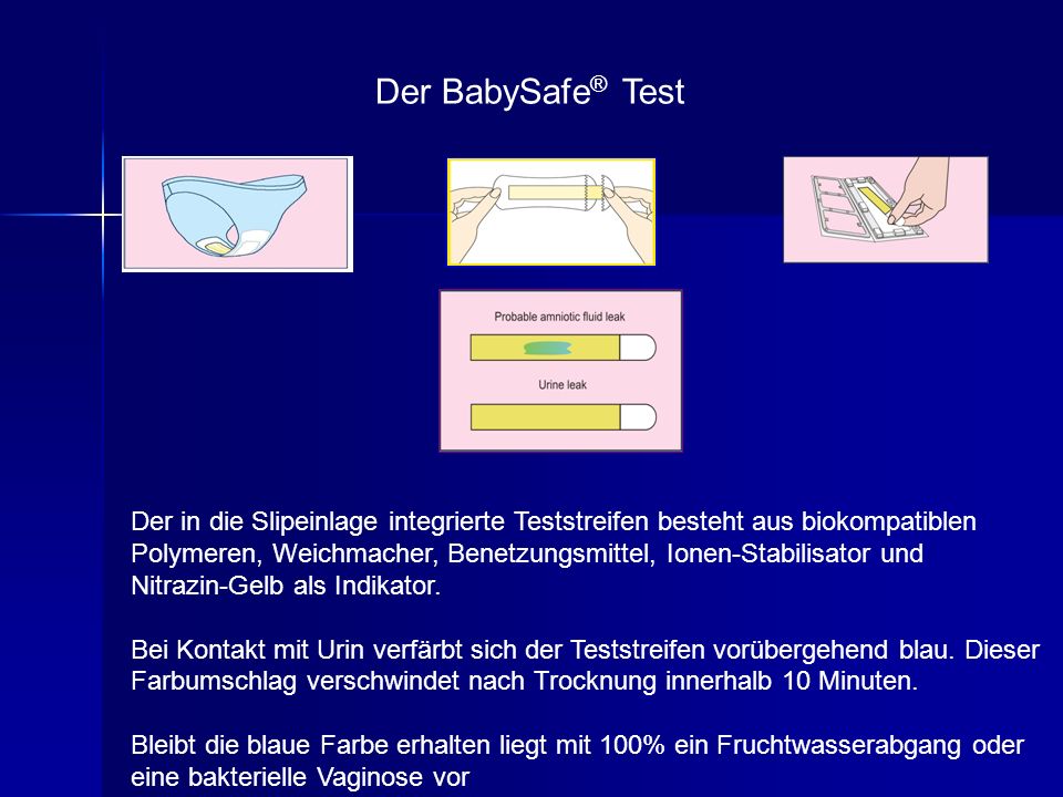Der BabySafe® Test Der in die Slipeinlage integrierte Teststreifen besteht aus biokompatiblen.