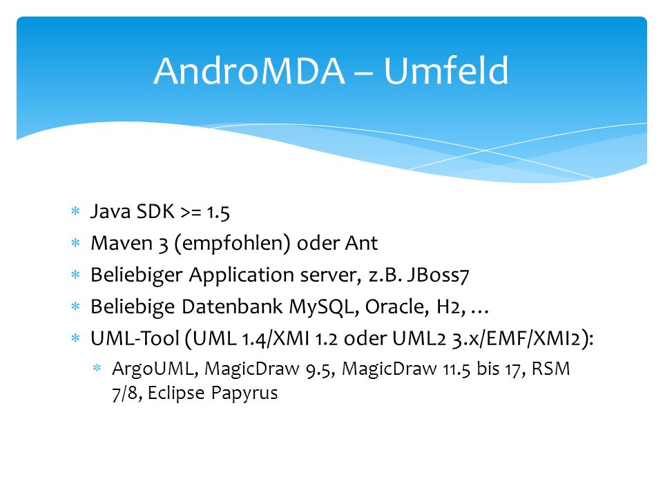 AndroMDA – Umfeld Java SDK >= 1.5 Maven 3 (empfohlen) oder Ant