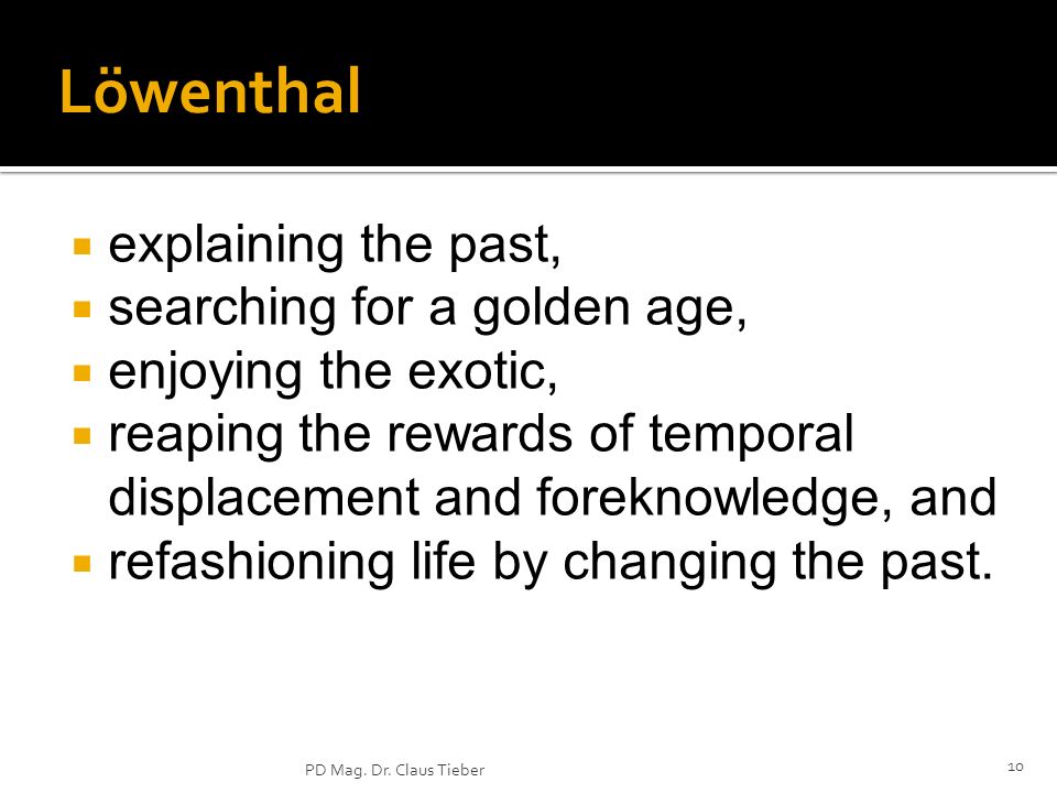 Löwenthal explaining the past, searching for a golden age,