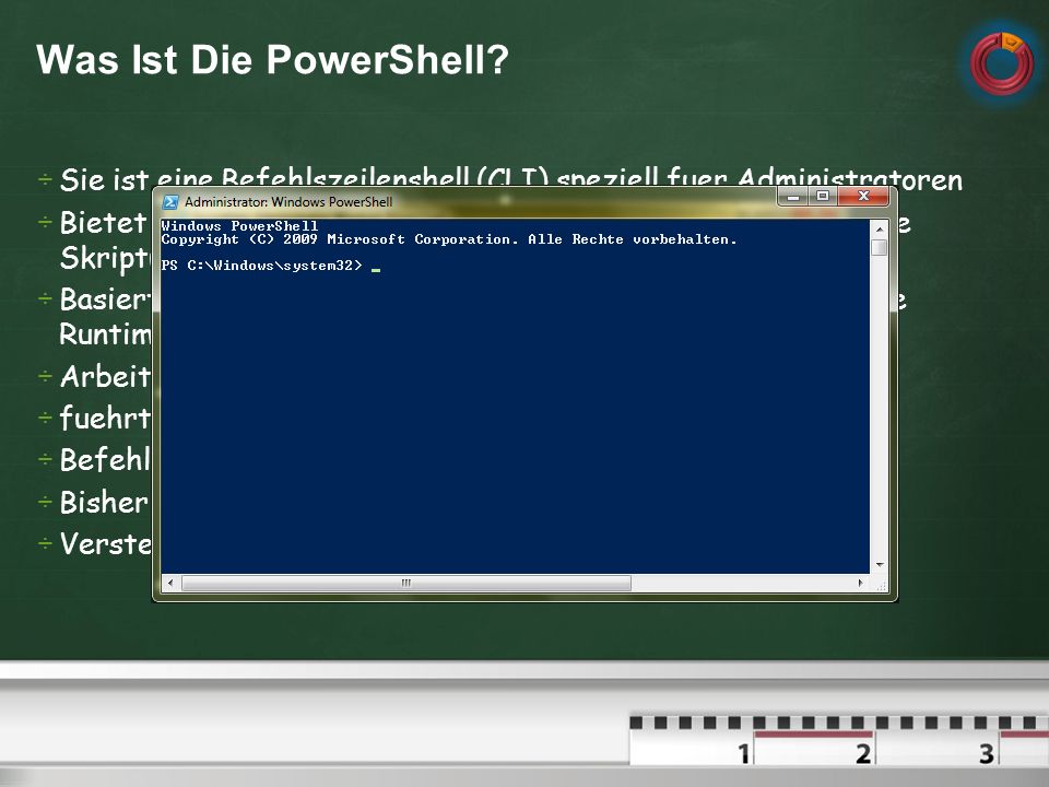 Was Ist Die PowerShell Sie ist eine Befehlszeilenshell (CLI) speziell fuer Administratoren.