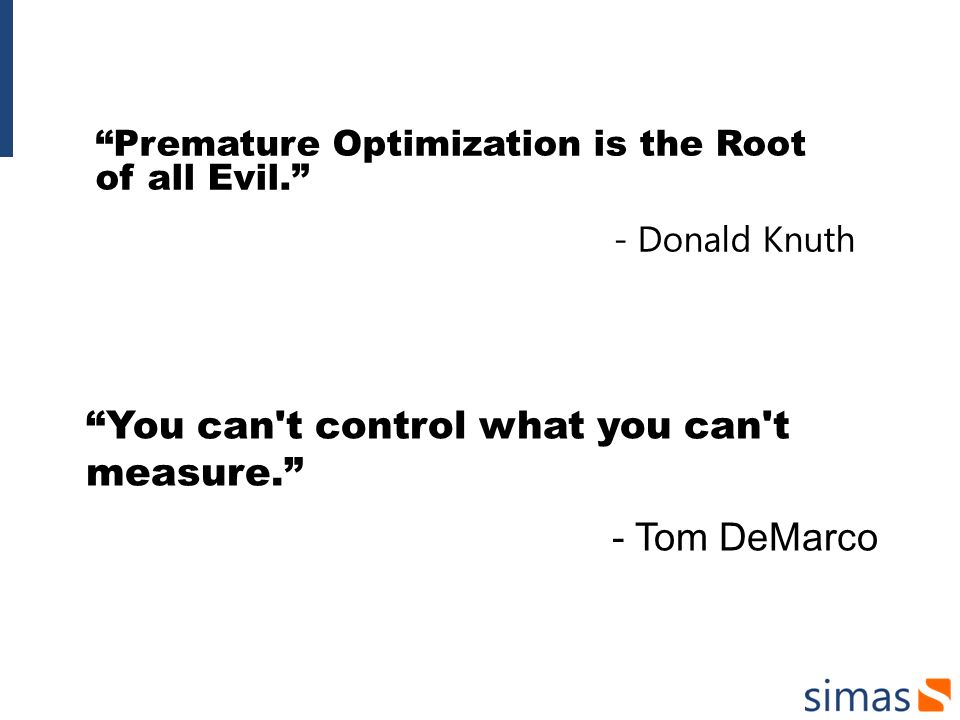 You can t control what you can t measure. - Tom DeMarco