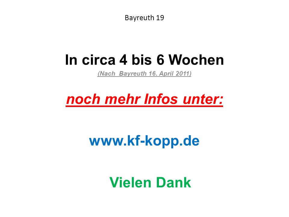 In circa 4 bis 6 Wochen noch mehr Infos unter: