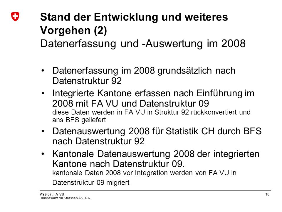 Stand der Entwicklung und weiteres Vorgehen (2) Datenerfassung und -Auswertung im 2008