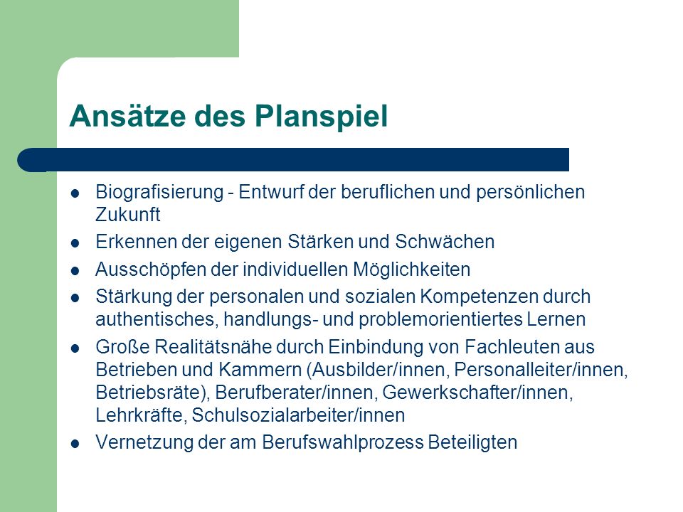 Ansätze des Planspiel Biografisierung - Entwurf der beruflichen und persönlichen Zukunft. Erkennen der eigenen Stärken und Schwächen.