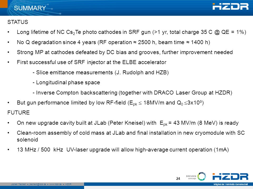 SUMMARY STATUS. Long lifetime of NC Cs2Te photo cathodes in SRF gun (>1 yr, total charge 35 QE = 1%)