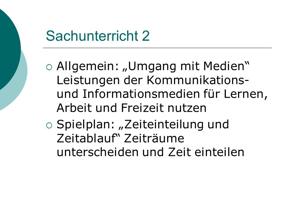 Sachunterricht 2 Allgemein: „Umgang mit Medien Leistungen der Kommunikations- und Informationsmedien für Lernen, Arbeit und Freizeit nutzen.