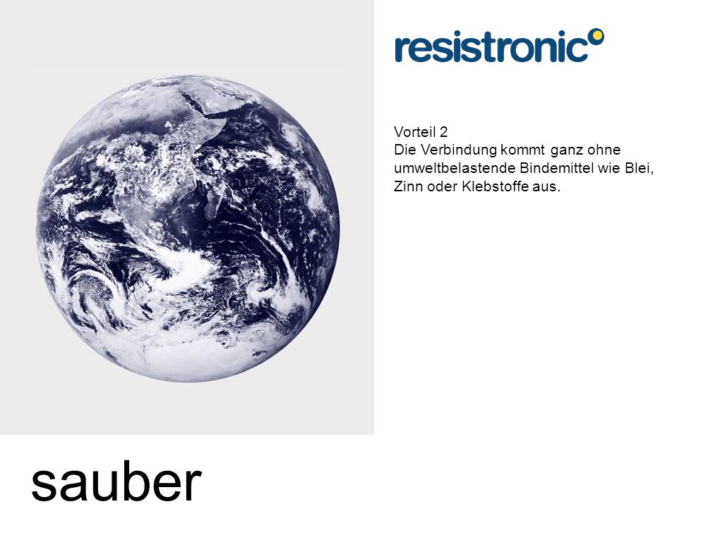 Vorteil 2 Die Verbindung kommt ganz ohne umweltbelastende Bindemittel wie Blei, Zinn oder Klebstoffe aus.