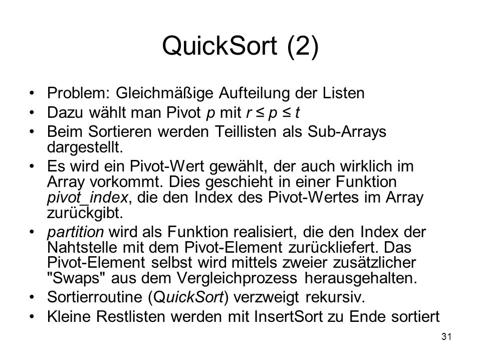 QuickSort (2) Problem: Gleichmäßige Aufteilung der Listen