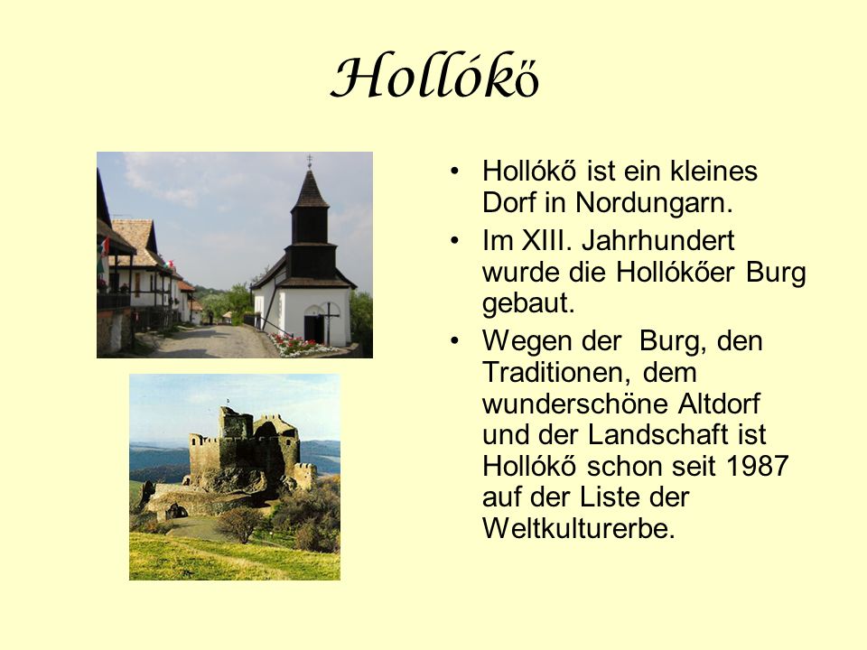 Hollókő Hollókő ist ein kleines Dorf in Nordungarn.