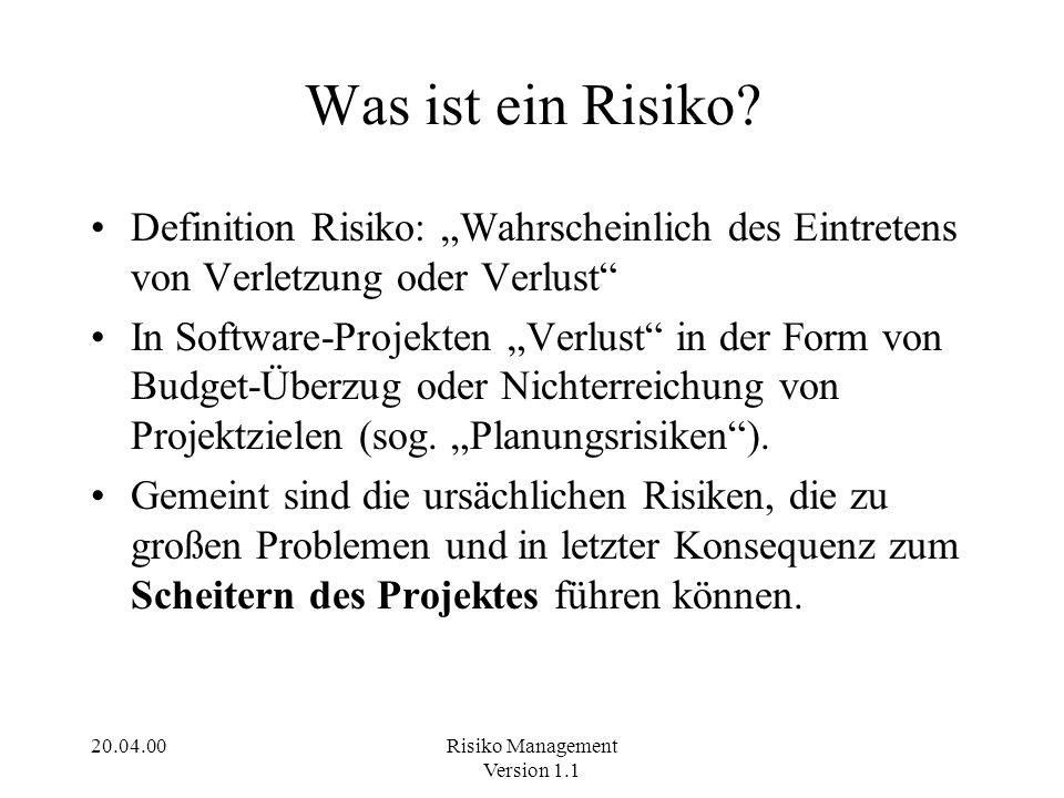 Was ist ein Risiko Definition Risiko: „Wahrscheinlich des Eintretens von Verletzung oder Verlust