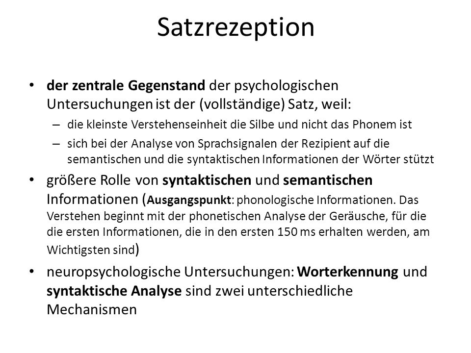 Satzrezeption der zentrale Gegenstand der psychologischen Untersuchungen ist der (vollständige) Satz, weil: