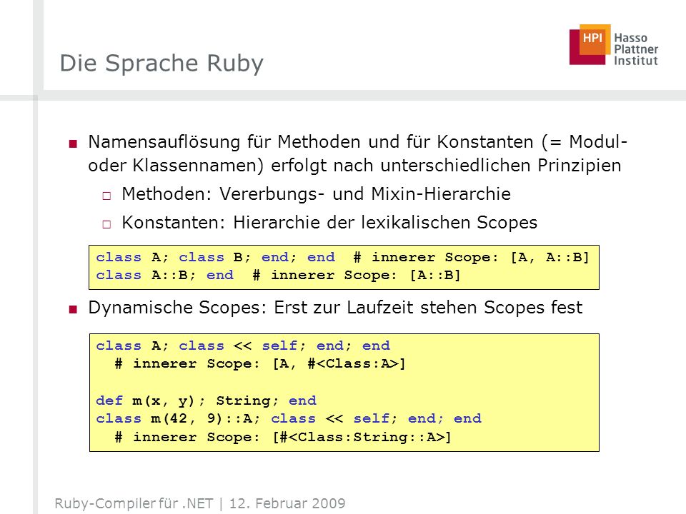 Die Sprache Ruby Namensauflösung für Methoden und für Konstanten (= Modul- oder Klassennamen) erfolgt nach unterschiedlichen Prinzipien.