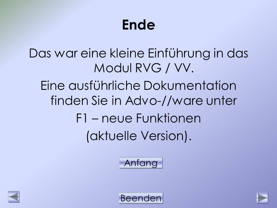 Ende Das war eine kleine Einführung in das Modul RVG / VV.