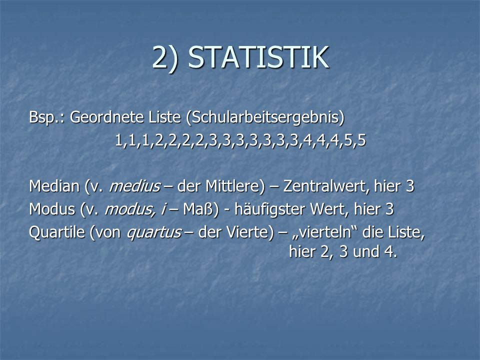 2) STATISTIK Bsp.: Geordnete Liste (Schularbeitsergebnis)