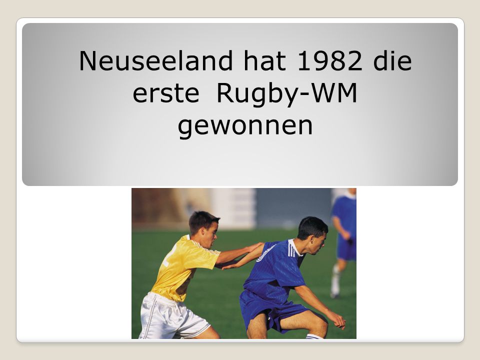 Neuseeland hat 1982 die erste Rugby-WM gewonnen