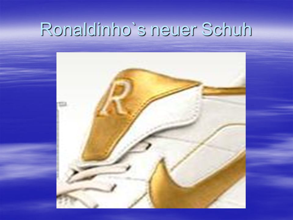 Ronaldinho`s neuer Schuh