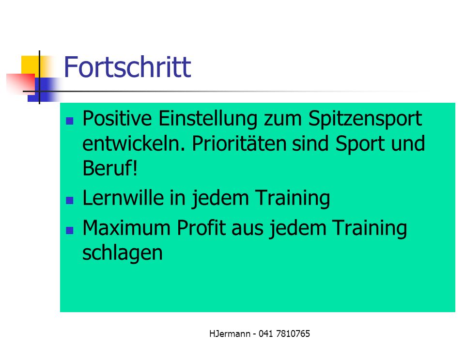 Fortschritt Positive Einstellung zum Spitzensport entwickeln. Prioritäten sind Sport und Beruf! Lernwille in jedem Training.