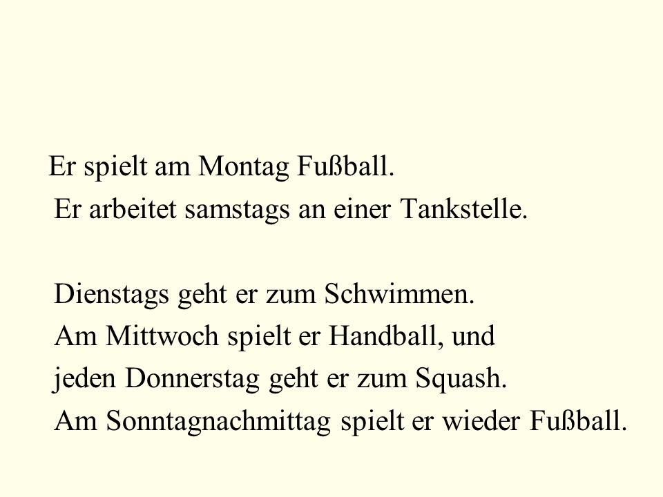 Er arbeitet samstags an einer Tankstelle.