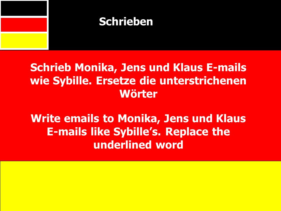 Schrieben Schrieb Monika, Jens und Klaus  s wie Sybille. Ersetze die unterstrichenen Wörter.