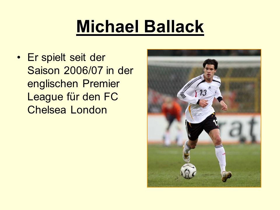 Michael Ballack Er spielt seit der Saison 2006/07 in der englischen Premier League für den FC Chelsea London.