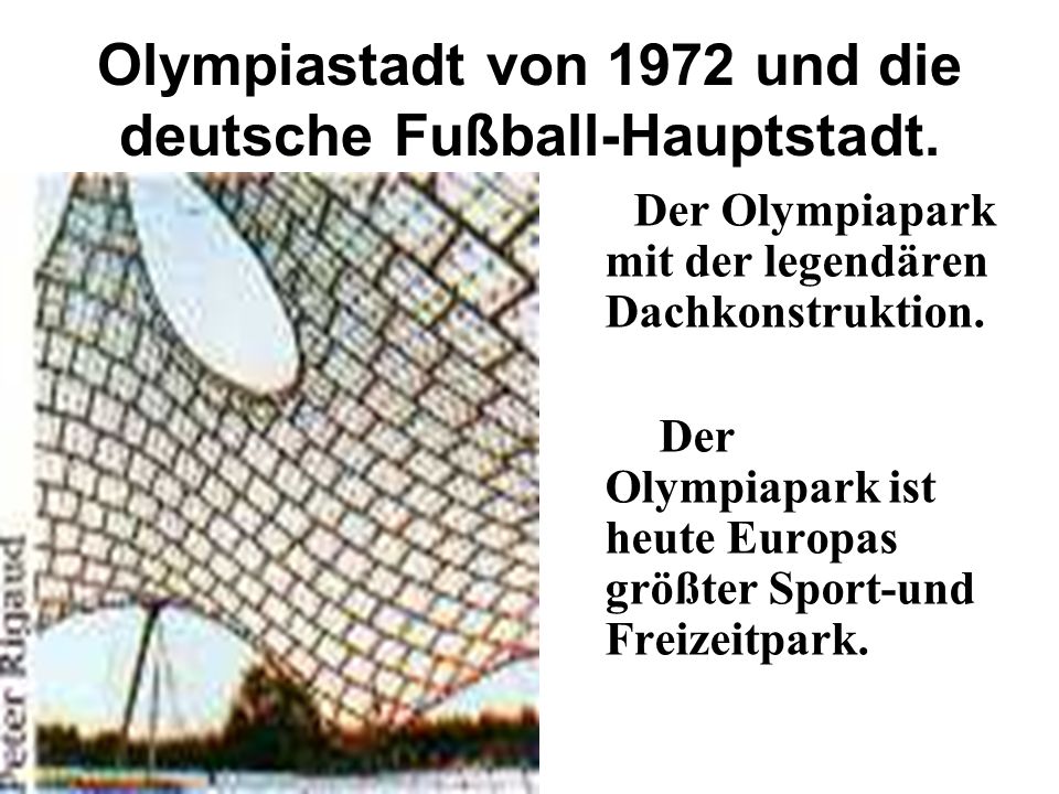 Olympiastadt von 1972 und die deutsche Fußball-Hauptstadt.