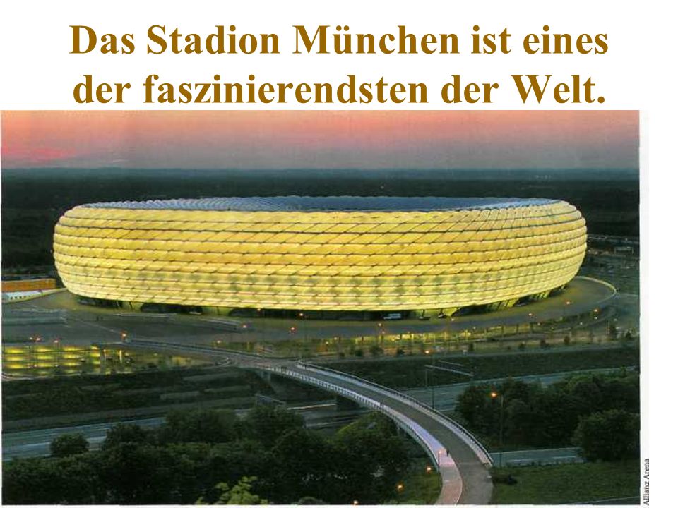 Das Stadion München ist eines der faszinierendsten der Welt.