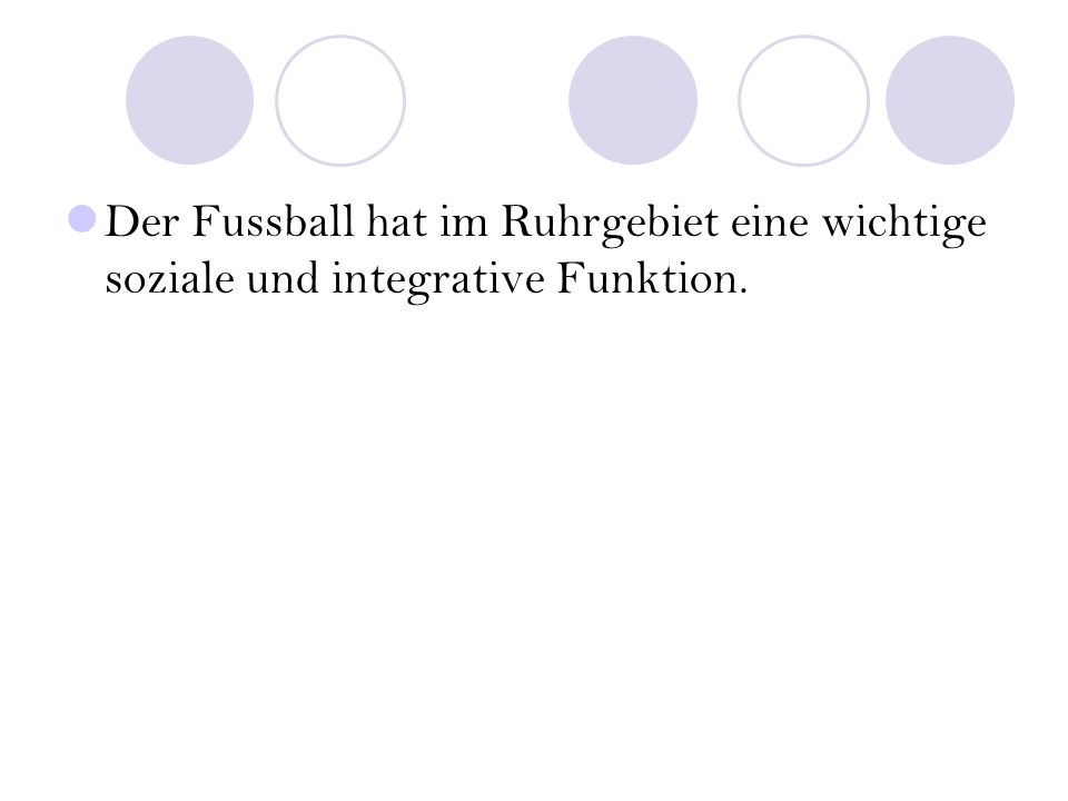 Der Fussball hat im Ruhrgebiet eine wichtige soziale und integrative Funktion.