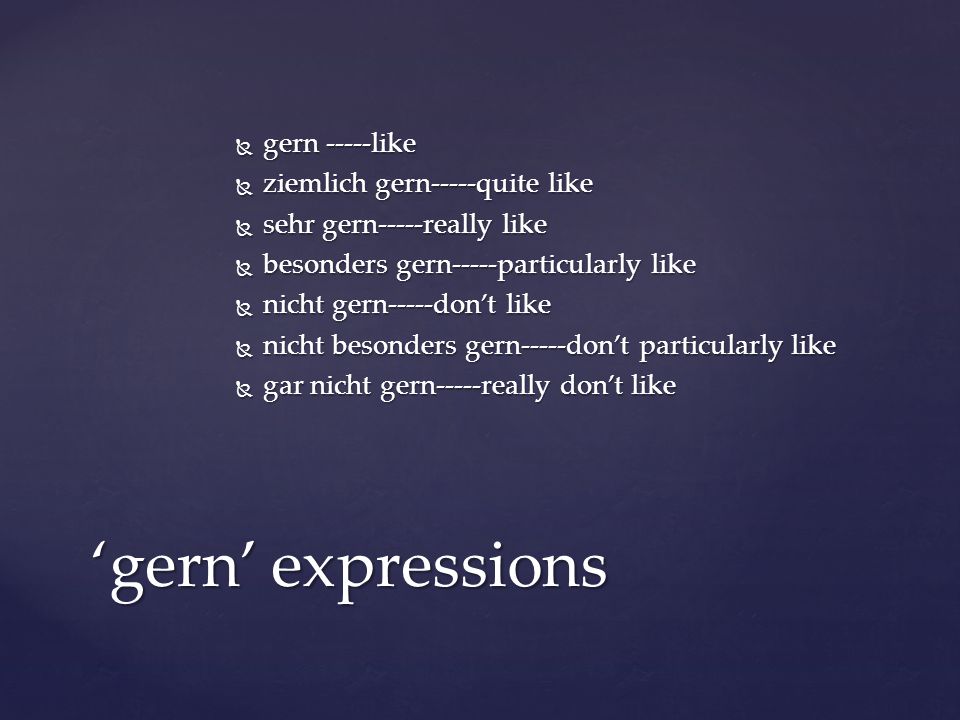 ‘gern’ expressions gern -----like ziemlich gern-----quite like