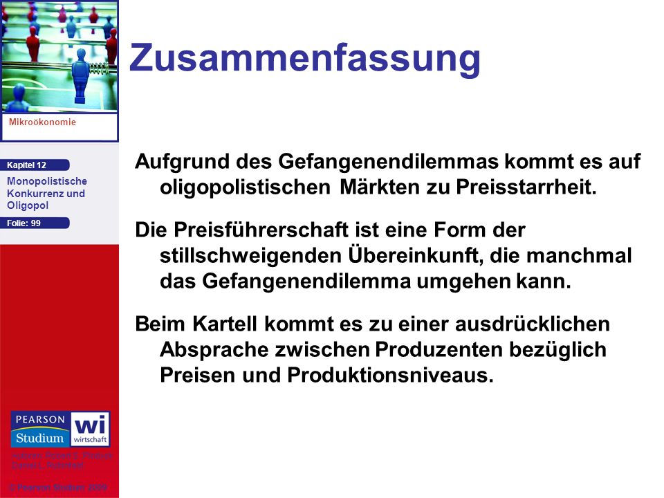 Zusammenfassung Aufgrund des Gefangenendilemmas kommt es auf oligopolistischen Märkten zu Preisstarrheit.