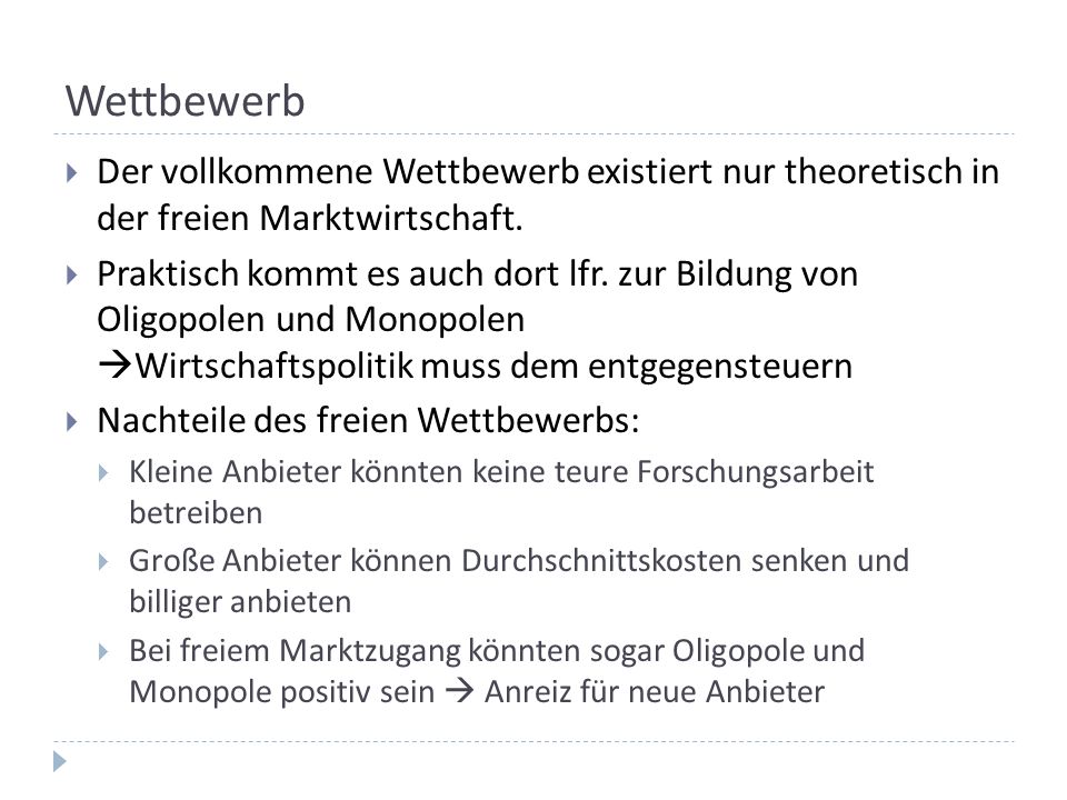 Wettbewerb Der vollkommene Wettbewerb existiert nur theoretisch in der freien Marktwirtschaft.
